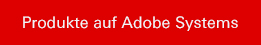 Produkte auf Adobe Systems