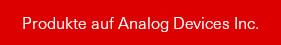 Produkte auf Analog Devices Inc.