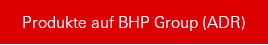 Produkte auf BHP Group (ADR)