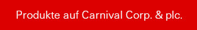 Produkte auf Carnival Corp..
