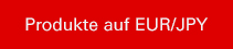 Produkte auf EUR/JPY