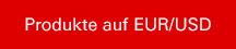 Produkte auf EUR/USD