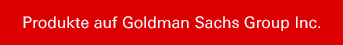 Produkte auf Goldman Sachs Group Inc.