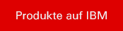 Produkte auf IBM