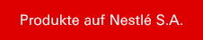 Produkte auf Néstle S.A.
