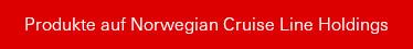 Produkte auf Norwegian Cruise Line Holdings Ltd