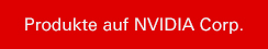 Produkte auf Nvidia Corp.