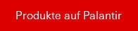Produkte auf Palantir Technologies