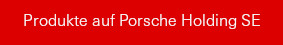 Produkte auf Porsche Holding SE.