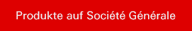 Produkte auf Société Générale