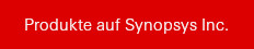 Produkte auf Synopsys Inc.