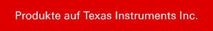 Produkte auf Texas Instruments Inc.