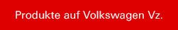 Produkte auf Volkswagen Vz.