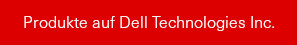 Produkte auf Dell Technologies Inc.