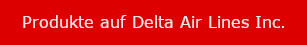 Produkte auf Delta Air Lines Inc.