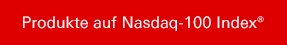 Produkte auf Nasdaq-100 Index®.