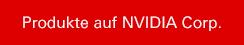 Produkte auf Nvidia Corp.