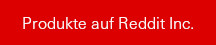 Produkte auf Reddit Inc.